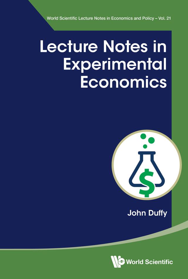 LECTURE NOTES IN EXPERIMENTAL ECONOMICS by John Duffy