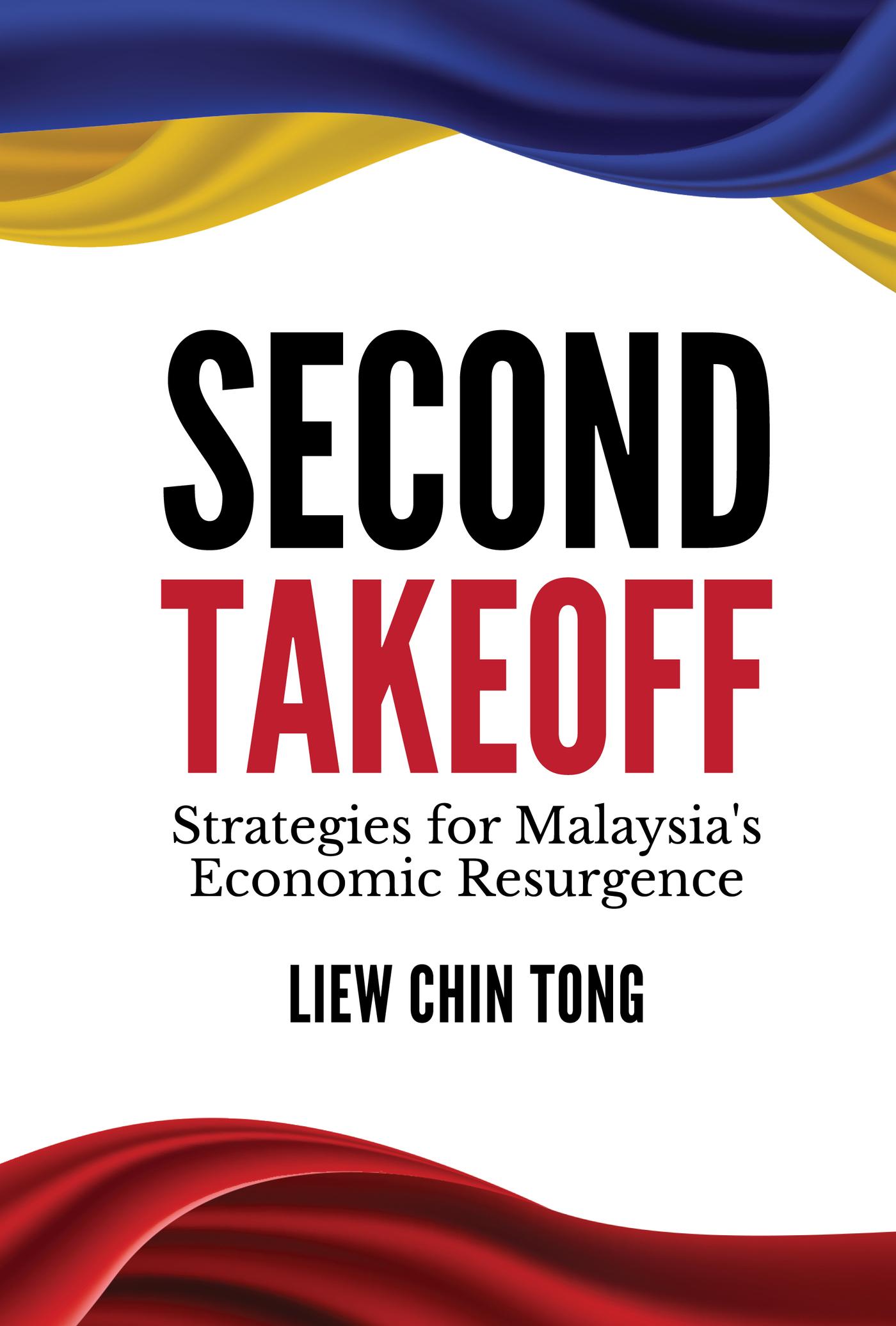 SECOND TAKEOFF: STRATEGIES MALAYSIA'S ECONOMIC RESURGENCE