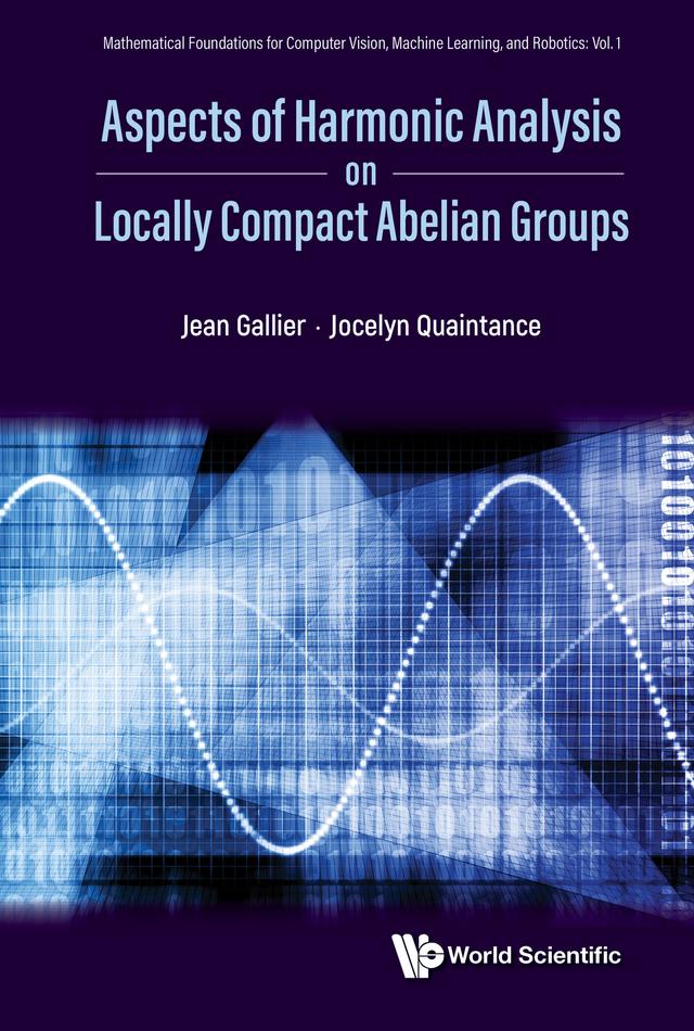 ASPECTS HARMONIC ANALYSIS ON LOCALLY COMPACT ABELIAN GROUPS by Jean Gallier, Jocelyn Quaintance