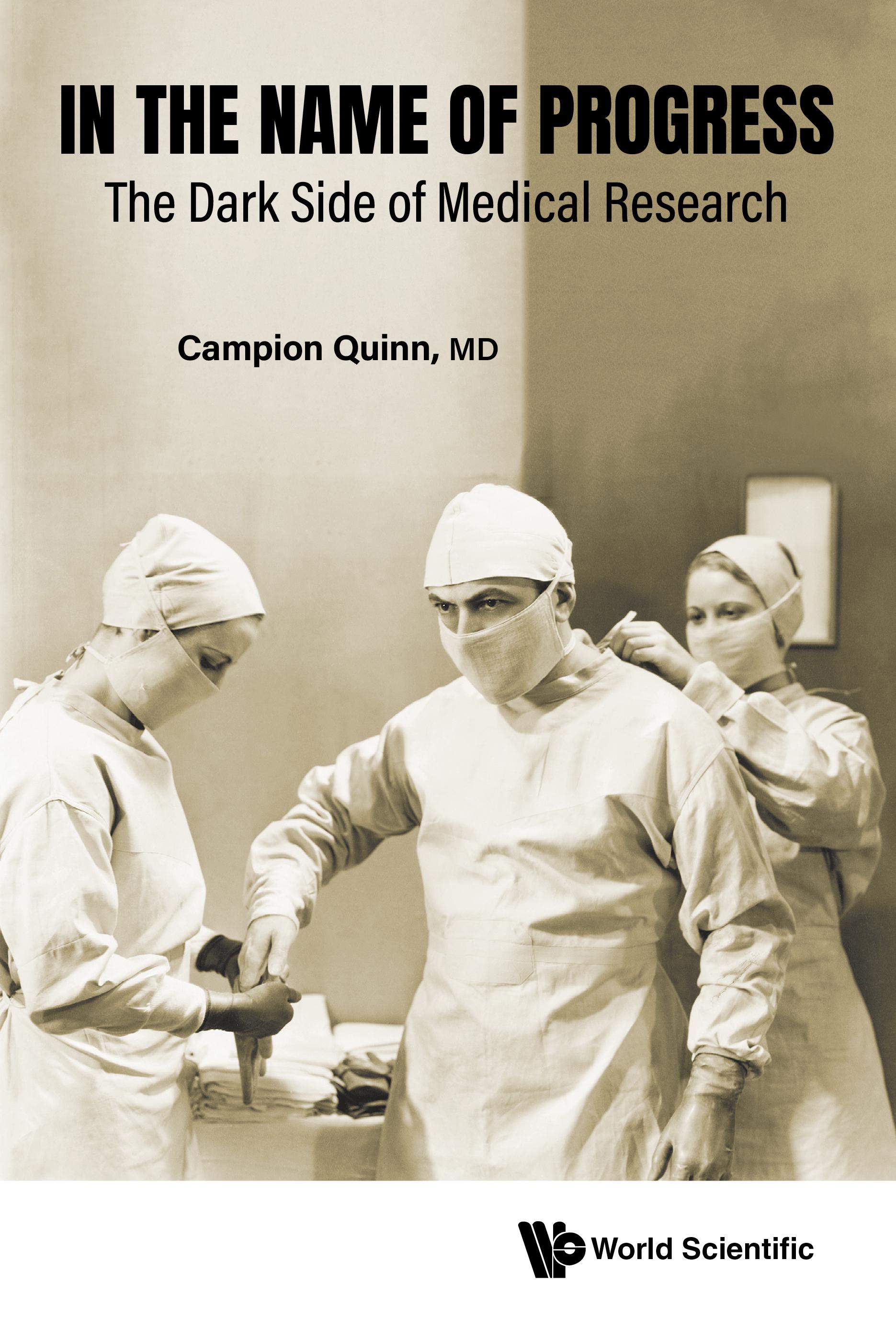 IN THE NAME OF PROGRESS: THE DARK SIDE OF MEDICAL RESEARCH