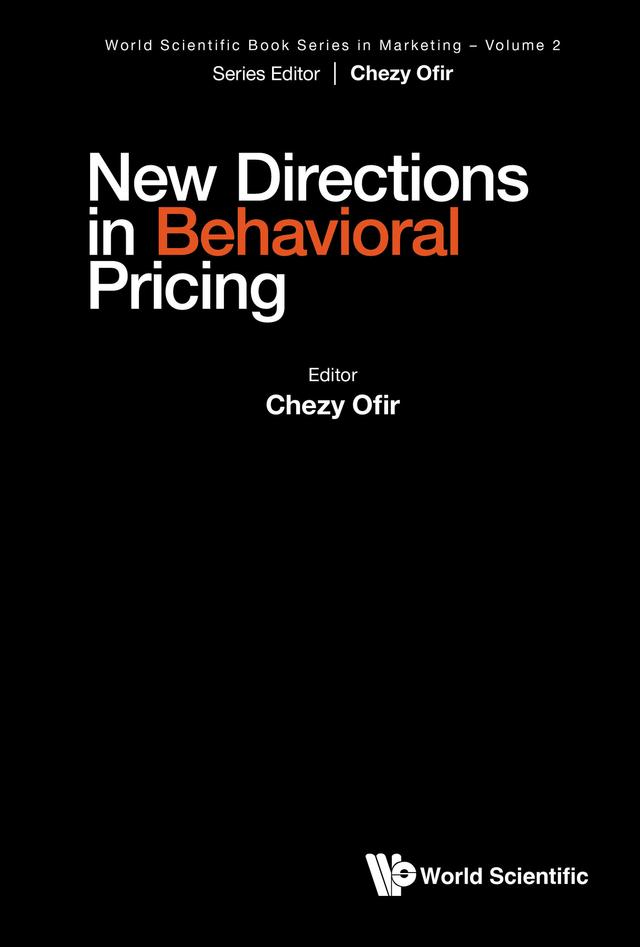NEW DIRECTIONS IN BEHAVIORAL PRICING by Chezy Ofir