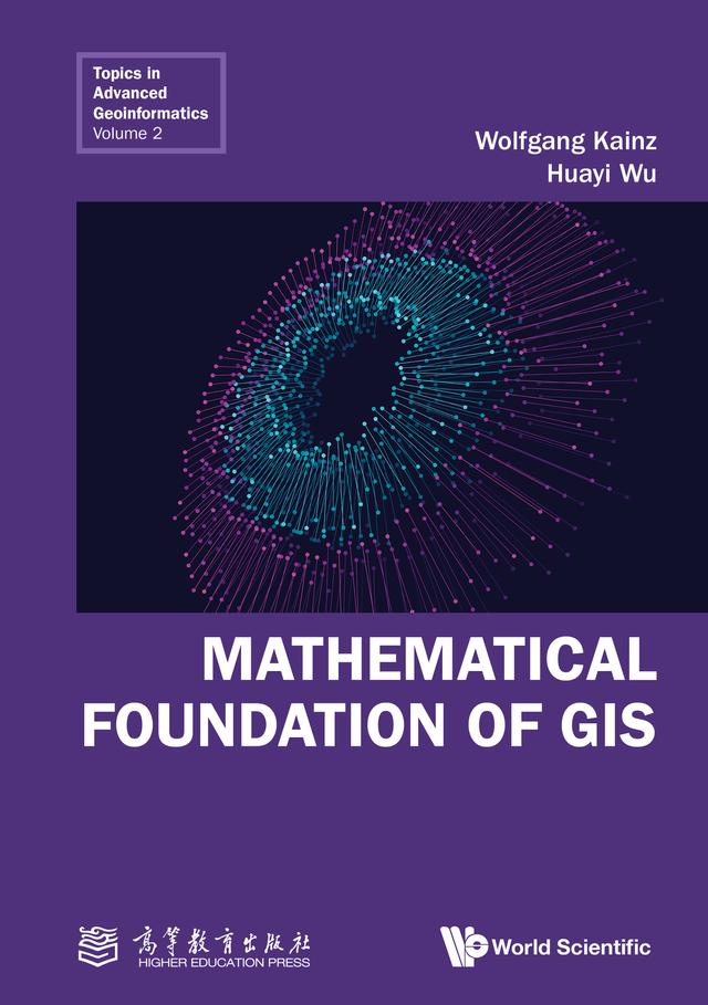 MATHEMATICAL FOUNDATION OF GIS by Huayi Wu, Wolfgang Kainz