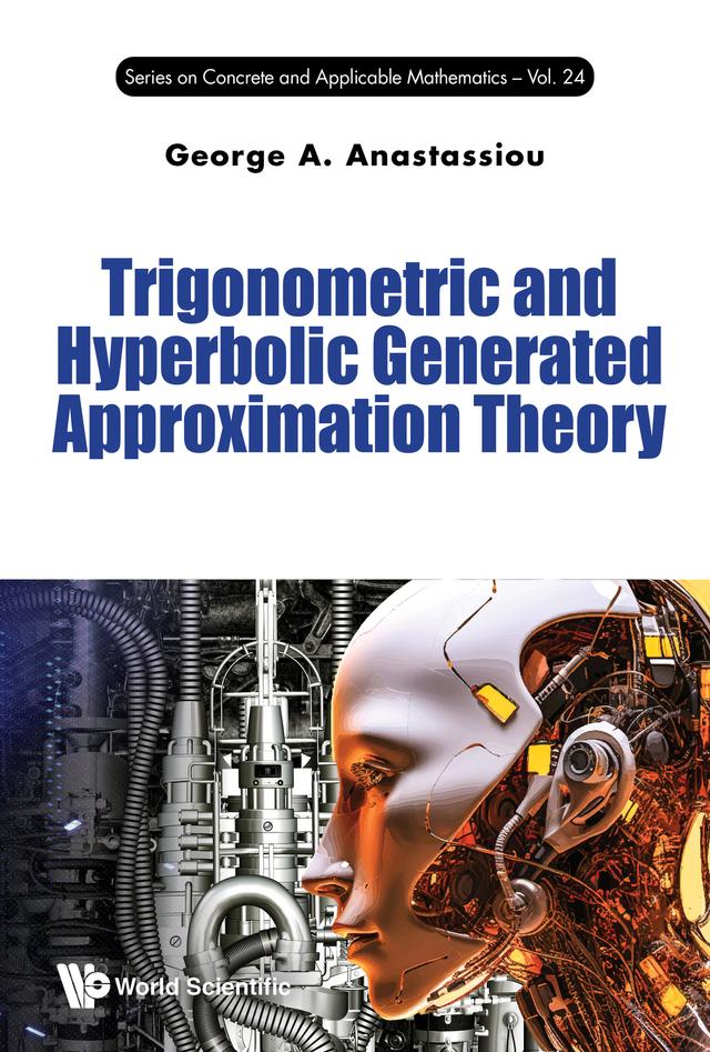 TRIGONOMETRIC AND HYPERBOLIC GENERATED APPROXIMATION THEORY by George A Anastassiou