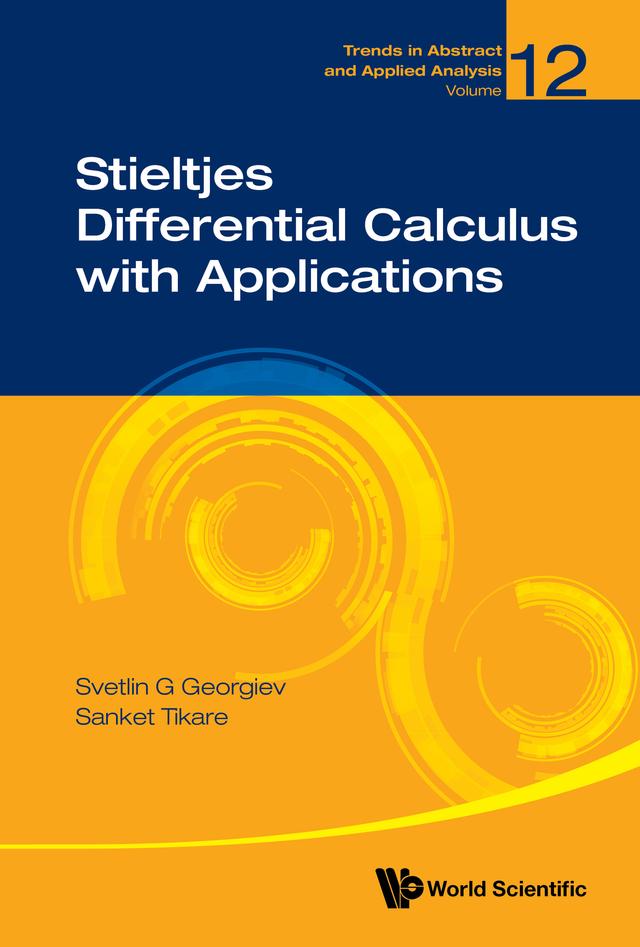 STIELTJES DIFFERENTIAL CALCULUS WITH APPLICATIONS by Sanket Tikare, Svetlin G Georgiev