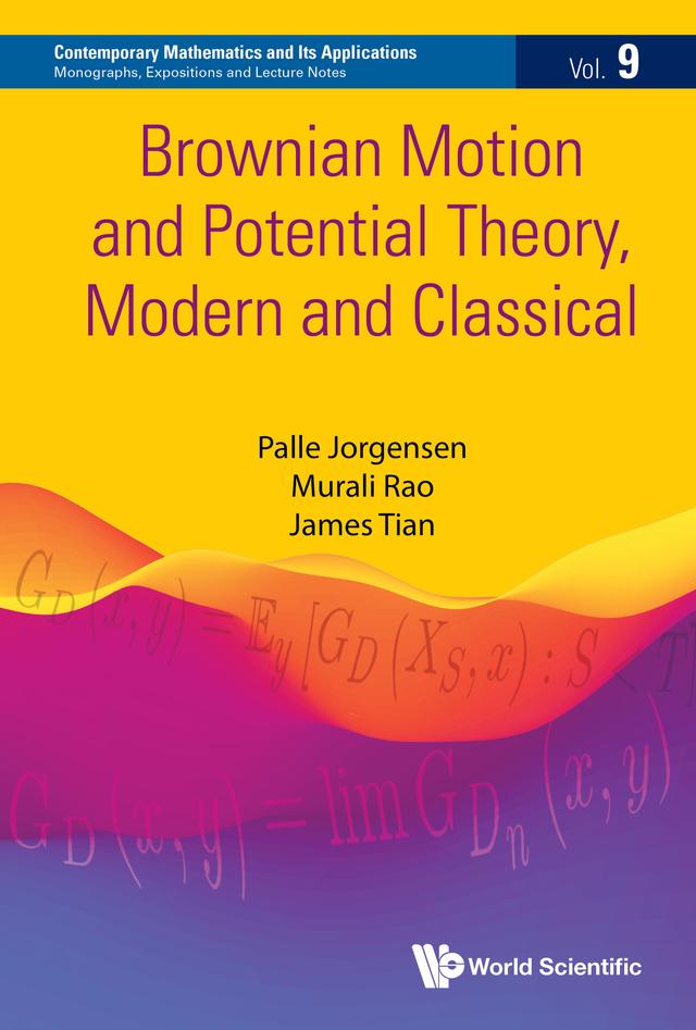 BROWNIAN MOTION AND POTENTIAL THEORY, MODERN AND CLASSICAL by James Tian, Murali Rao, Palle Jorgensen