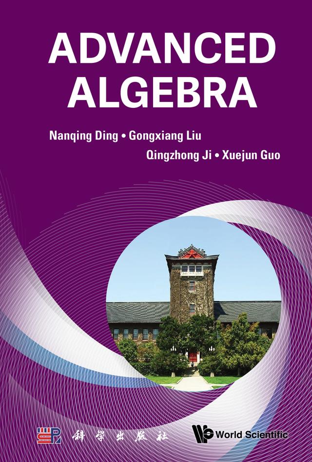 ADVANCED ALGEBRA by Gongxiang Liu, Nanqing Ding, Qingzhong Ji, Xuejun Guo