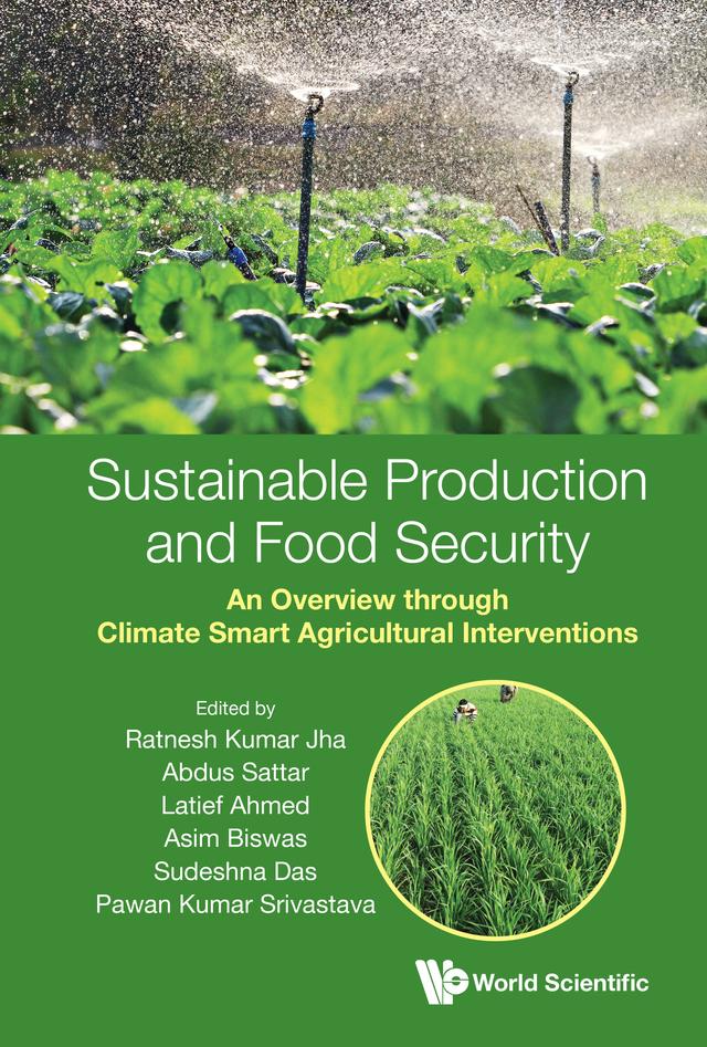 SUSTAINABLE PRODUCTION AND FOOD SECURITY by Abdus Sattar, Asim Biswas, Latief Ahmed, Ratnesh Kumar Jha, Sudeshna Das