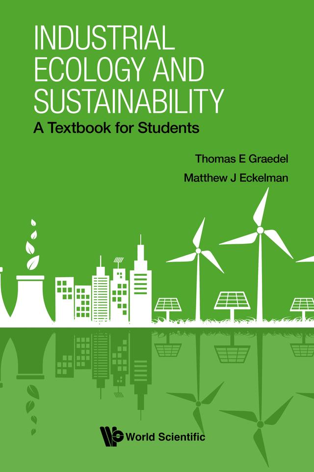INDUSTRIAL ECOLOGY AND SUSTAINABILITY by Matthew J Eckelman, Thomas E Graedel