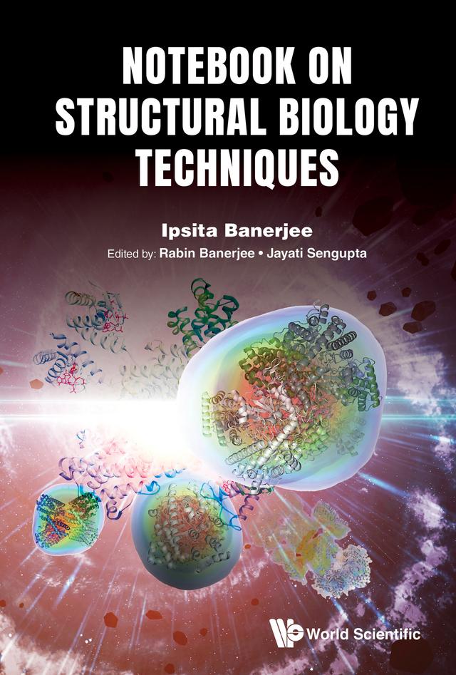 NOTEBOOK ON STRUCTURAL BIOLOGY TECHNIQUES by Ipsita Banerjee, Jayati Sengupta, Rabin Banerjee