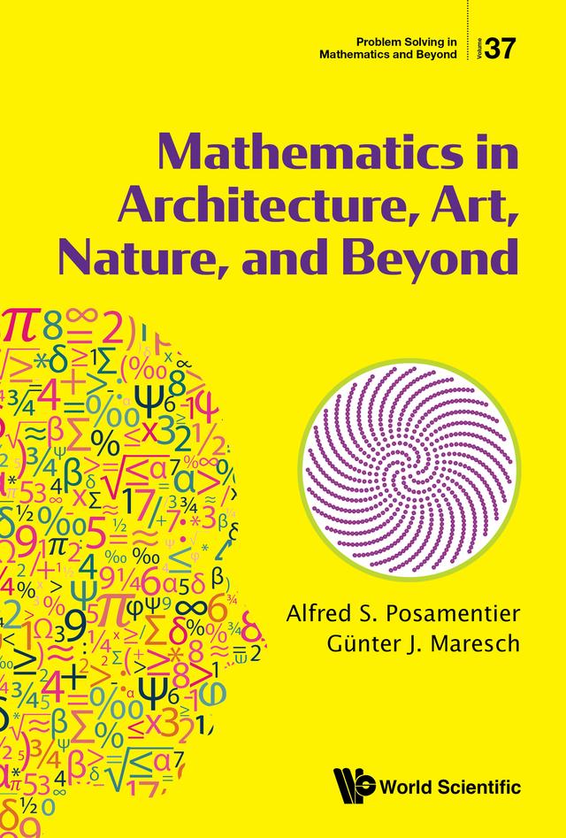 MATHEMATICS IN ARCHITECTURE, ART, NATURE, AND BEYOND by Alfred S Posamentier, Günter J Maresch