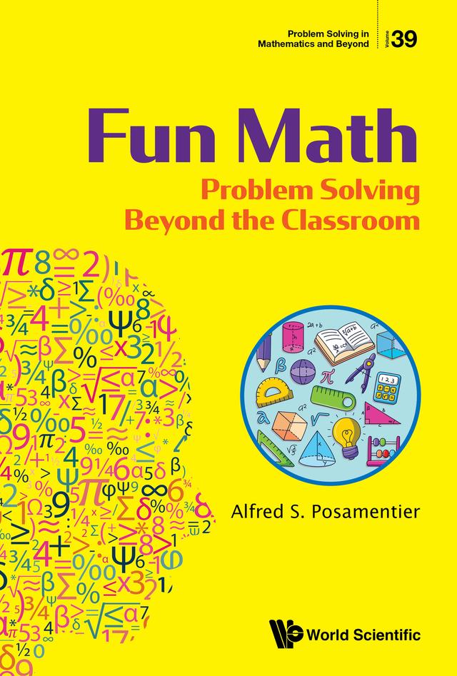 FUN MATH: PROBLEM SOLVING BEYOND THE CLASSROOM by Alfred S Posamentier