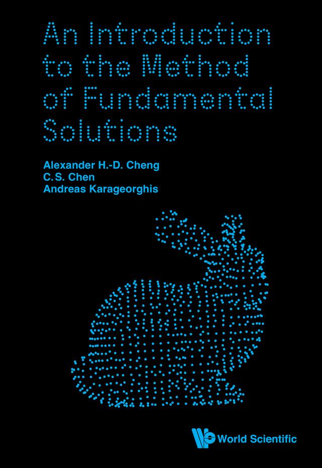INTRODUCTION TO THE METHOD OF FUNDAMENTAL SOLUTIONS, AN by Alexander H-D Cheng, Andreas Karageorghis, C S  Chen