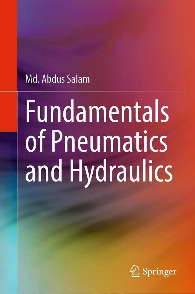 Fundamentals of Pneumatics and Hydraulics by Md. Abdus Salam