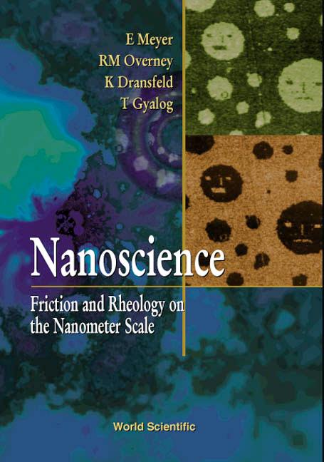 NANOSCIENCE:FRICTION & RHEOLOGY ON THE.. by Gyalog Tibor, Meyer Ernst, Overney Rene M