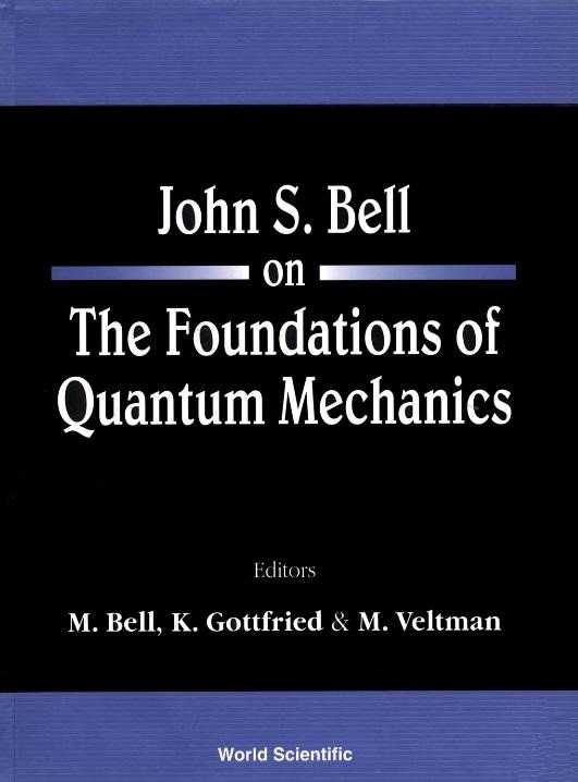 JOHN S BELL ON THE FOUND OF QUANT MECH.. by Bell Mary, Gottfried Kurt, Veltman Martinus J G