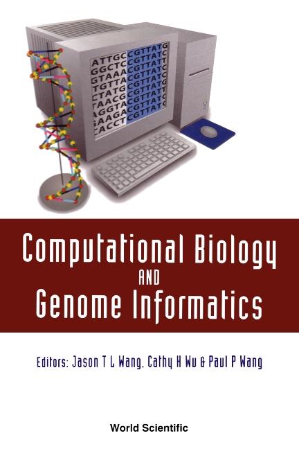COMPUTATIONAL BIOLOGY&GENOME INFORMATICS by Wang Jason T L, Wang Paul P, Wu Cathy H