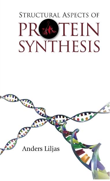 STRUCTURAL ASPECTS OF PROTEIN SYNTHESIS by Liljas Anders