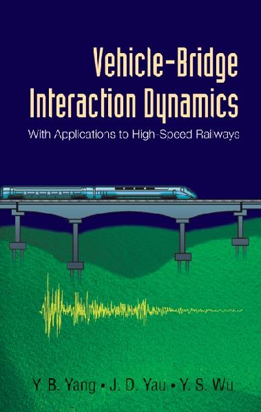 VEHICLE-BRIDGE INTERACTION DYNAMICS by Wu Yean-seng, Yang Yeong-bin, Yau Jong-dar