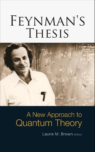 FEYNMAN'S THESIS-A NEW APPROACH TO QUA..