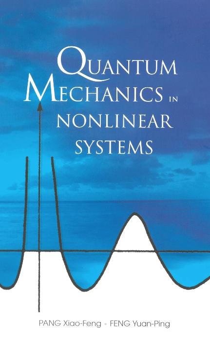 QUANTUM MECHANICS IN NONLINEAR SYSTEMS by Feng Yuan-ping, Pang Xiao-feng