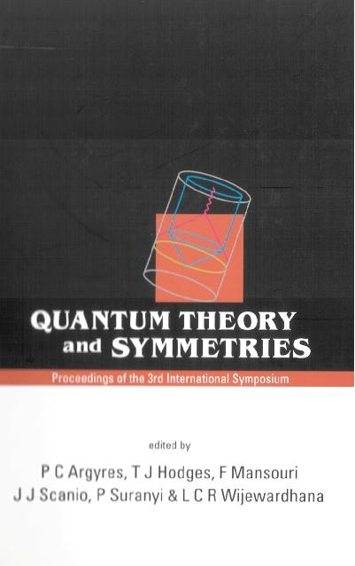 QUANTUM THEORY & SYMMETRIES by Argyres Philip C, Scanio Joseph J G, Suranyi Peter