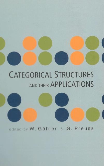 CATEGORICAL STRUCTURES & THEIR APPLCS by Gahler Habil Werner, Preuss Gerhard
