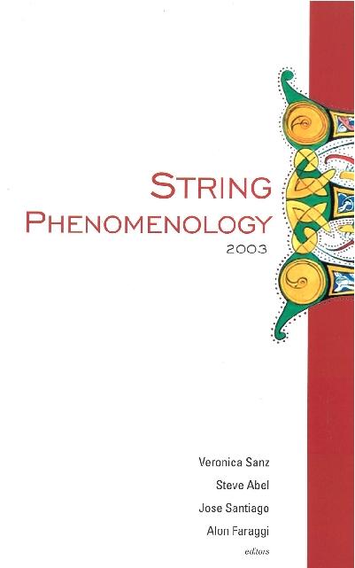 STRING PHENOMENOLOGY 2003 by Abel Steve A, Faraggi Alon E, Santiago-perez Jose