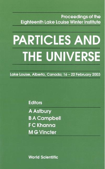 PARTICLES & THE UNIVERSE by Astbury Alan, Campbell Bruce A, Khanna Faqir C