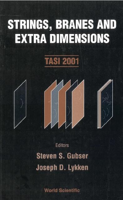 STRINGS, BRANES & EXTRA DIMENSIONS by Gubser Steven S, Lykken Joseph D