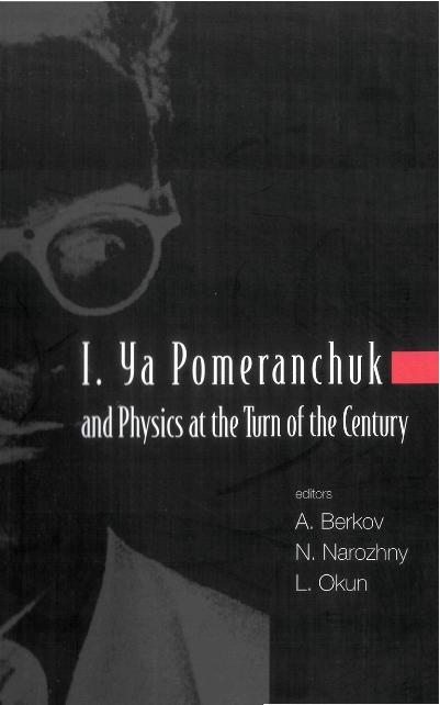 I YA POMERANCHUK & PHYSICS AT THE TURN..