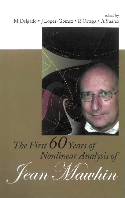 FIRST 60 YEARS OF NONLINEAR ANALYSIS ... by Delgado Manuel, Lopez-gomez Julian, Ortega Rafael