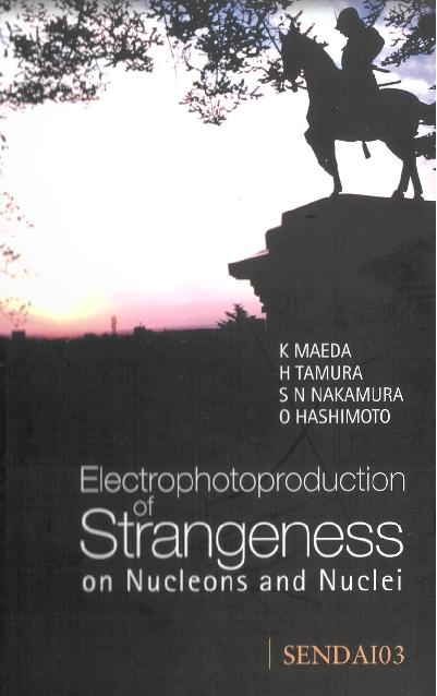 ELECTROPHOTOPRODUCTION OF STRANGENESS... by Maeda Kazushige, Nakamura Satoshi N, Tamura Hirokazu