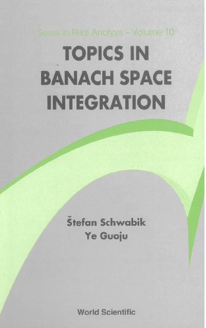 TOPICS IN BANACH SPACE INTEGRATION (V10) by Schwabik Stefan, Ye Guoju
