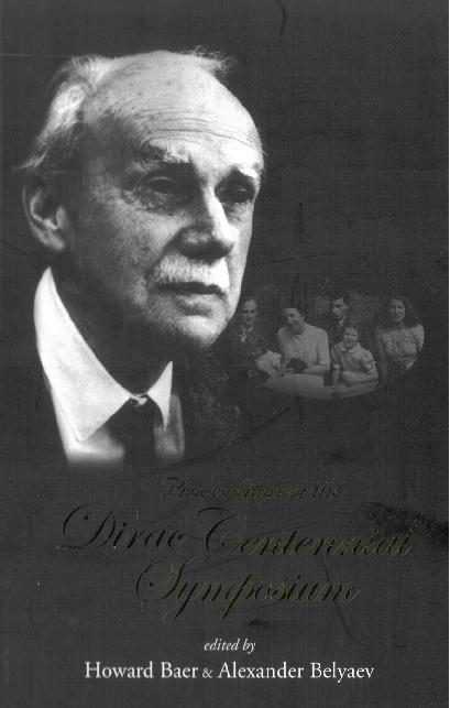 PROCS OF THE DIRAC CENTENNIAL SYMPOSIUM by Baer Howard A, Belyaev Alexander