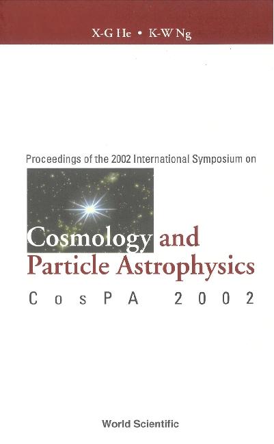 COSMOLOGY & PARTICLE ASTROPHYSICS by He Xiao-gang, Ng Kin-wang