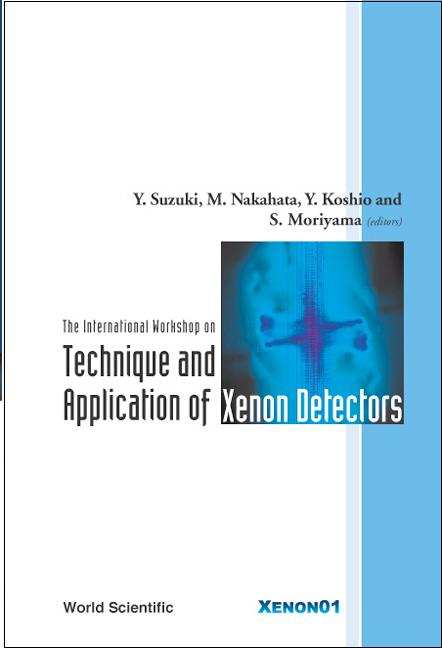 TECHNIQUE & APPLIC OF XENON DETECTORS by Koshio Yusuke, Moriyama Shigetaka, Nakahata Masayuki