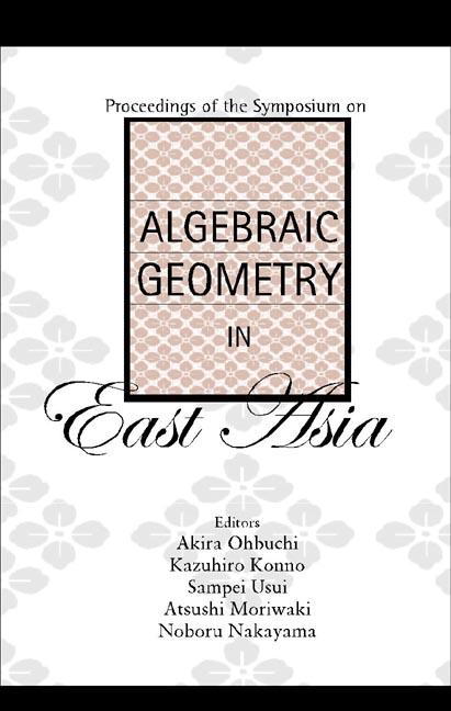 ALGEBRAIC GEOMETRY IN EAST ASIA by Konno Kazuhiro, Moriwaki Atsushi, Nakayama Noboru