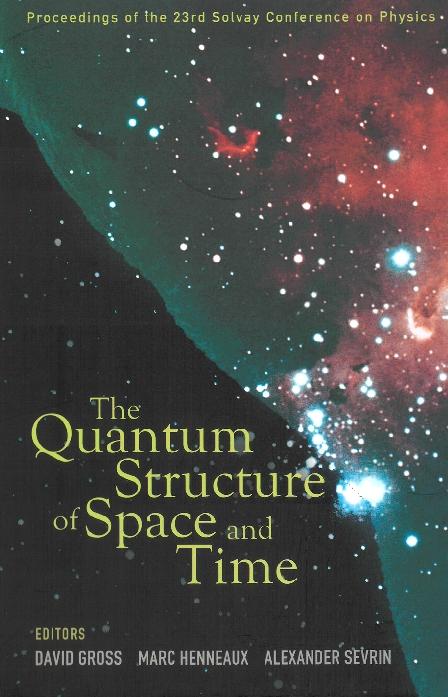 QUANTUM STRUCTURE OF SPACE AND TIME, THE by Gross David J, Henneaux Marc, Sevrin Alexander