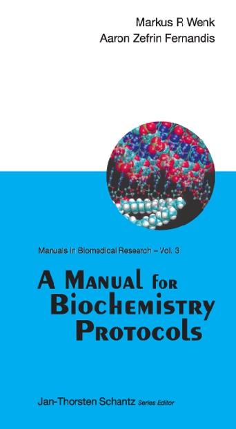 MANUAL FOR BIOCHEMISTRY PROTO..V3 by Fernandis Aaron Zefrin, Wenk Markus R