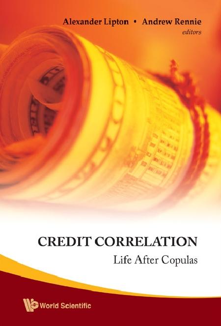 CREDIT CORRELATION:LIFE AFTER COPULAS by Lipton Alexander, Rennie Andrew