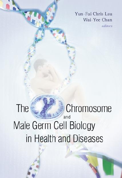 Y CHROMOSOME & MALE GERM CELL BIOLOGY... by Chan Wai-yee, Lau Chris Yun-fai
