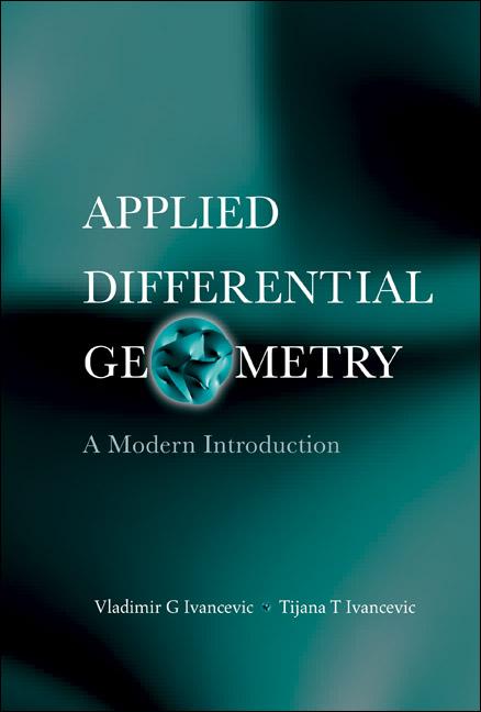 APPLIED DIFFERENTIAL GEOMETRY by Ivancevic Tijana T, Ivancevic Vladimir G