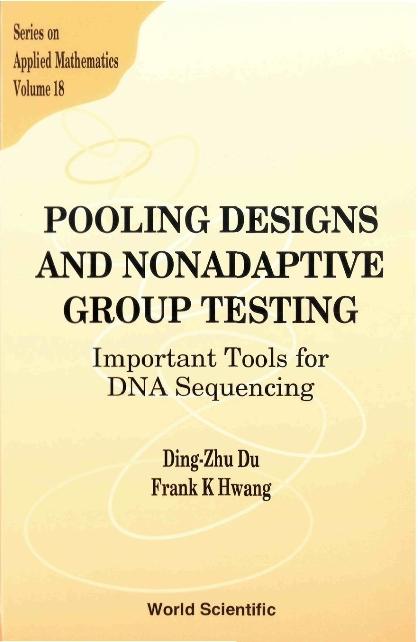POOLING DESIGNS & NONADAPTIVE GRO..(V18) by Du Ding-zhu, Hwang Frank Kwang-ming