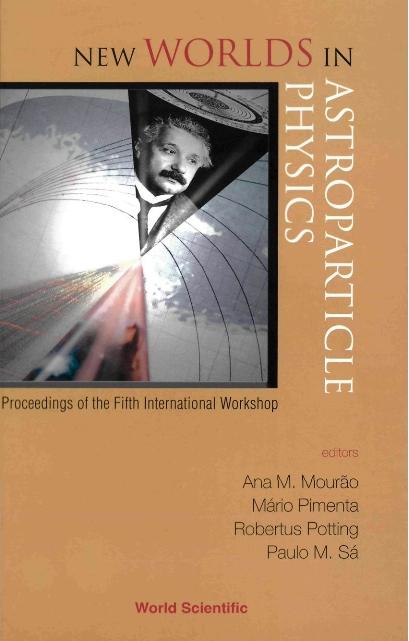 NEW WORLDS IN ASTROPARTICLE PHYSICS by Mourao Ana Maria, Pimenta Mario, Potting Robertus