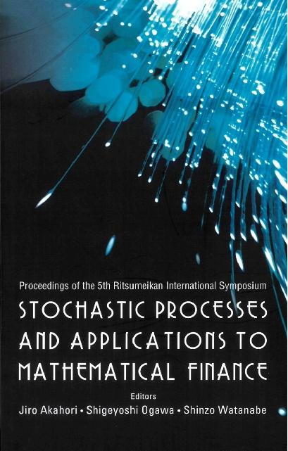 STOCHASTIC PROCESSES & APPLN TO MATH'L by Akahori Jiro, Ogawa Shigeyoshi, Watanabe Shinzo