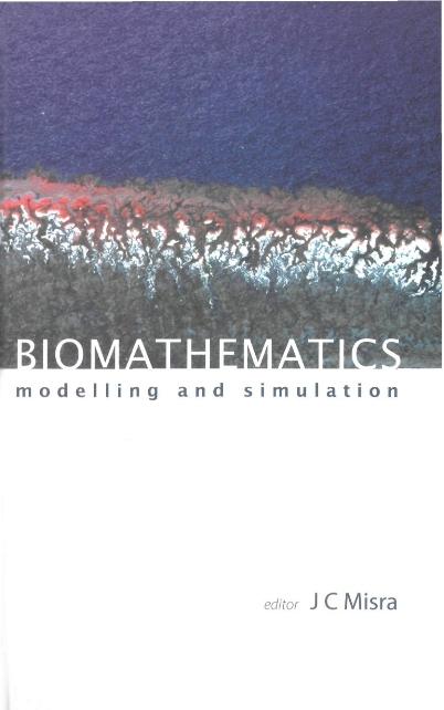 BIOMATHEMATICS: MODELLING & SIMULATION by Misra Jagadis Chandra