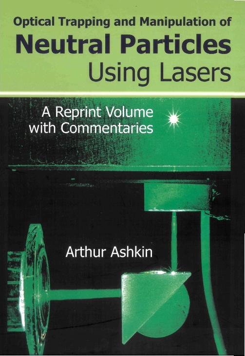 OPTICAL TRAPPING & MANIPULAT NEUTRAL PARTICLES USING LASER by Ashkin Arthur