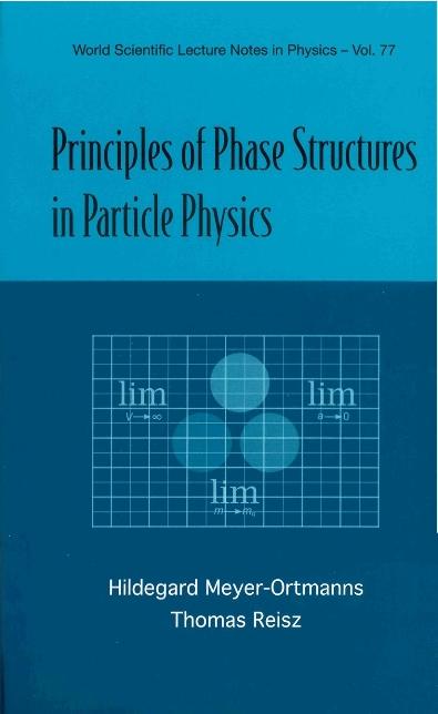 PRINCIPLES OF PHASE STRUCTURES IN PARTICLE PHYSICS by Meyer-ortmanns Hildegard, Reisz Thomas