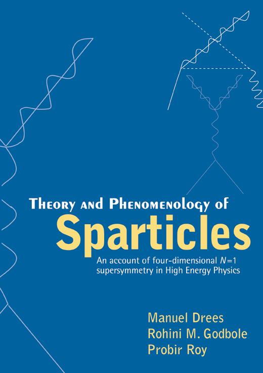 THEORY & PHENOMENOLOGY OF SPARTICLES by Drees Manuel, Godbole Rohini, Roy Probir