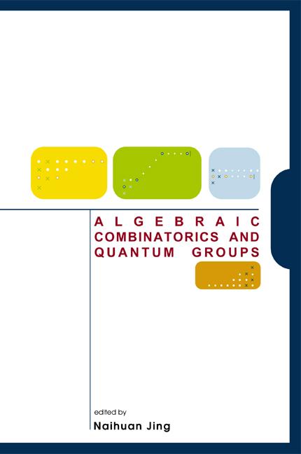 ALGEBRAIC COMBINATORICS & QUANTUM GROUPS by Jing Naihuan